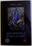 NEDUMERIRILE BUNULUI - SIMT de TEOFIL LUNG , 2016