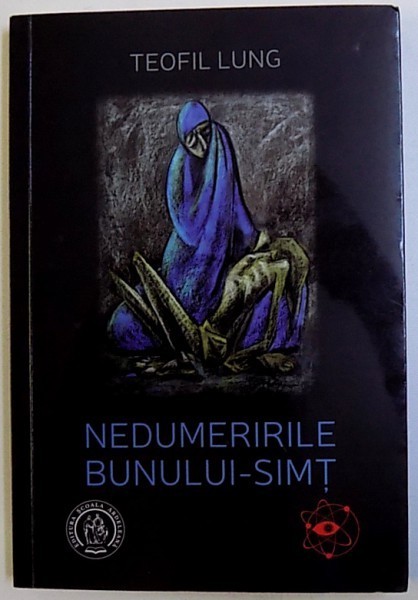 NEDUMERIRILE BUNULUI - SIMT de TEOFIL LUNG , 2016