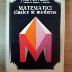 MATEMATICI CLASICE SI MODERNE , VOL. I de CAIUS IACOB , RODICA TRANDAFIR , CORNELIU ZIDAROIU , Bucuresti 1978