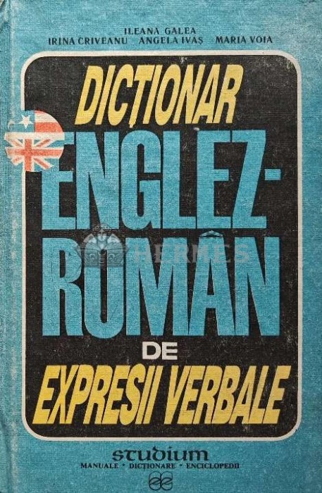 Dictionar Englez-Roman de expresii verbale - 1992 - Ileana Galea (XD29)