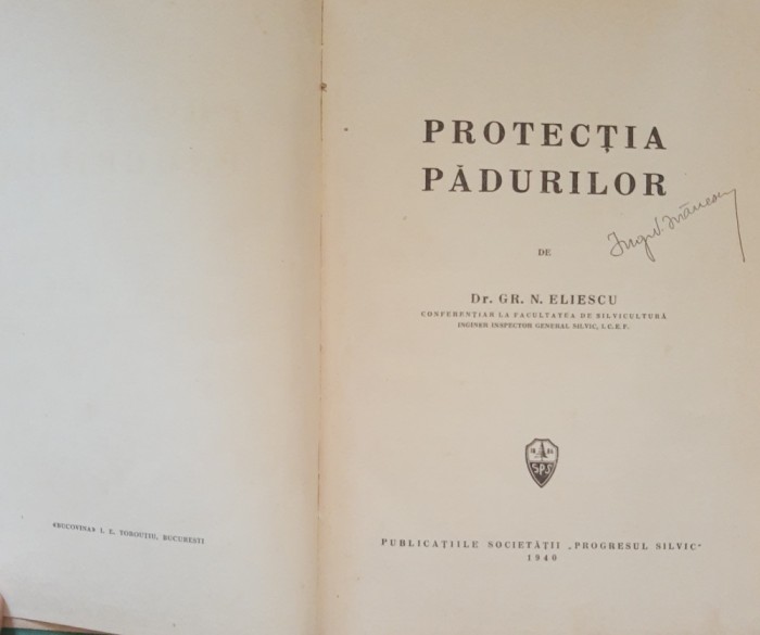 PROTECTIA PADURILOR - GR.N. ELIESCU - PROGRESUL SILVIC, ED. 1940