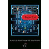 Hazud&oacute;s - Novell&aacute;k kegyes kis hant&aacute;z&aacute;sokr&oacute;l &eacute;s ordas nagy hazugs&aacute;gokr&oacute;l
