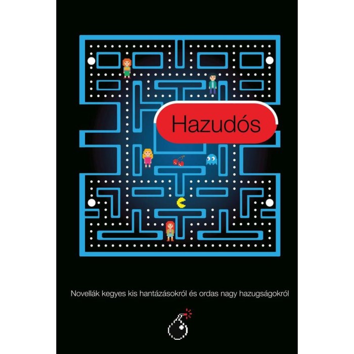 Hazud&oacute;s - Novell&aacute;k kegyes kis hant&aacute;z&aacute;sokr&oacute;l &eacute;s ordas nagy hazugs&aacute;gokr&oacute;l