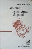 ARLECHINI LA MARGINEA CAMPULUI. VERSURI (CU DEDICATIA AUTORULUI)-NICHITA DANILOV-216819