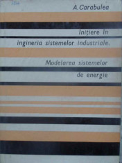 INITIERE IN INGINERIA SISTEMELOR INDUSTRIALE. MODELAREA SISTEMELOR DE ENERGIE-A. CARABULEA foto