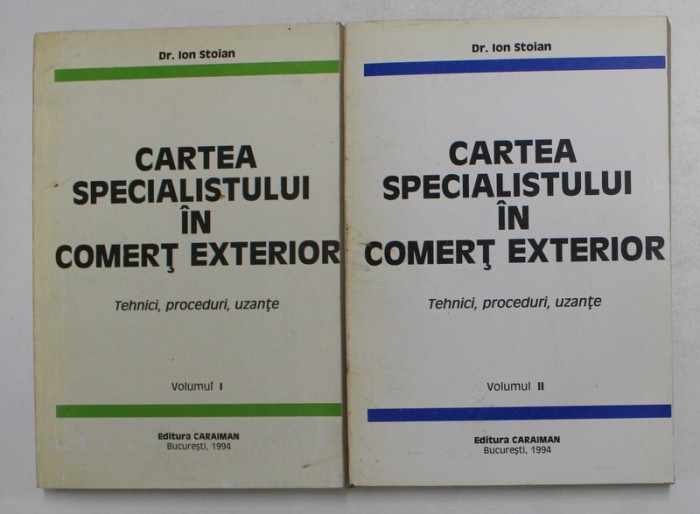 CARTEA SPECIALISTULUI IN COMERT EXTERIOR de Dr. ION STOIAN , VOLUMELE I - II , 1994