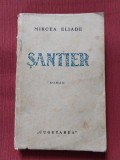 SANTIER - MIRCEA ELIADE (prima editie)