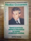 Nicolae Ceausescu - General si particular... revolutia si construcia socialista