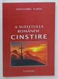 A SUFLETULUI ROMANESC CINSTIRE de ALEXANDRU SURDU , 2011, COPERTA BROSATA