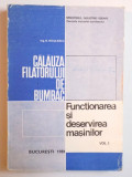 CALAUZA FILATORULUI DE BUMBAC- FUNCTIONAREA SI DESERVIREA MASINILOR VOL. I de N. NICULESCU 1981