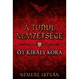 &Ouml;t kir&aacute;ly kora - A turul nemzets&eacute;ge - Nemere Istv&aacute;n