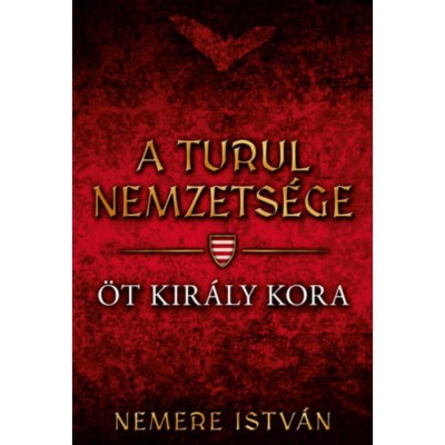 &amp;Ouml;t kir&amp;aacute;ly kora - A turul nemzets&amp;eacute;ge - Nemere Istv&amp;aacute;n foto