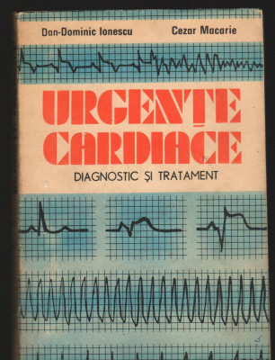 C8726 URGENTE CARDIACE. DIAGNOSTIC SI TRATAMENT - DAN DOMINIC IONESCU, MACARIE foto