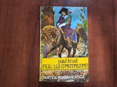 Fiul lui D&amp;#039;Artagnan de Paul Feval foto