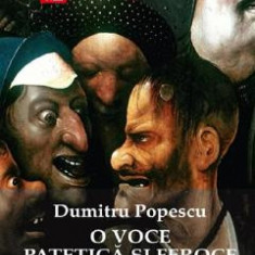 O voce patetica si feroce - Dumitru Popescu