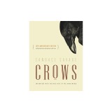 Crows: Encounters with the Wise Guys of the Avian World {10th Anniversary Edition}