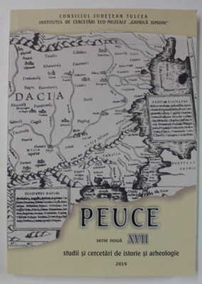 PEUCE , SERIE NOUA XVII , STUDII DE ISTORIE SI ARHEOLOGIE , 2019 foto