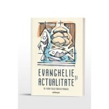 Evanghelie si actualitate - editia a doua, adaugita - Pr. Maxim (Iuliu-Marius) Morariu