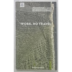 WORK. NO TRAVEL de MIHAELA MICHAILOV , 2020