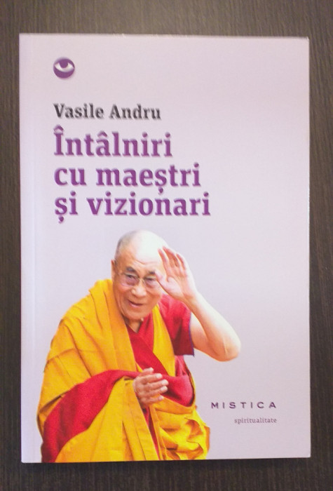 INTALNIRI CU MAESTRI SI VIZIONARI - VASILE ANDRU