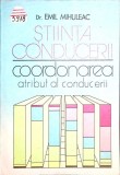 STIINTA CONDUCERII. COORDONAREA ATRIBUT AL CONDUCERII-EMIL MIHULEAC-351007