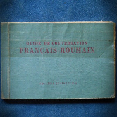 GUIDE DE CONVERSATION - FRANCAIS-ROUMAIN - ED. STIINTIFICA foto