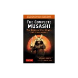 The Complete Musashi: The Book of Five Rings and Other Works: Definitive New Translations of the Writings of Miyamoto Musashi - Japan's Greatest Samur