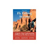 Fly Fishing Arizona: A Quick, Clear Understanding of Where to Fly Fish in Arizona