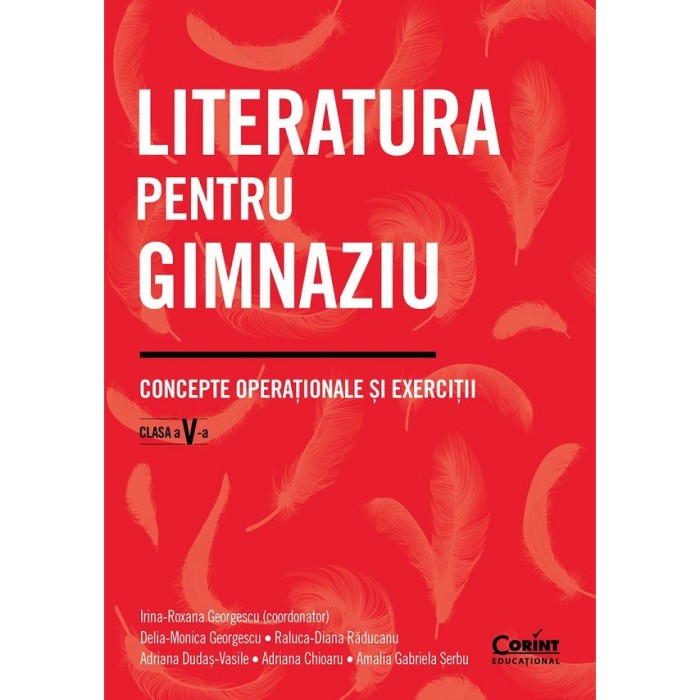 Literatura Pentru Gim....u - Clasa 5 - Irina-roxana Georgescu, Delia-monica Georgescu, Raluca-diana Raducanu, Adriana Dudas-vasile, Adriana Chioaru, A