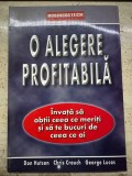 Don Hutson - O alegere profitabila. Invata sa obtii ceea ce meriti si sa te bucuri de ceea ce ai