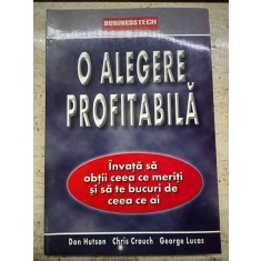 Don Hutson - O alegere profitabila. Invata sa obtii ceea ce meriti si sa te bucuri de ceea ce ai