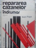 Repararea Cazanelor - Indrumar Ioan Popa (1992, Tehnica) - Carte Tehnica Constructii, Romana, 288 pagini