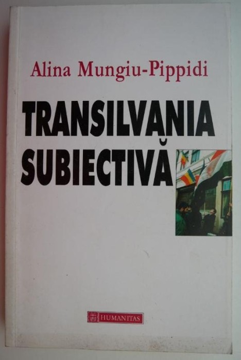 Transilvania subiectiva &ndash; Alina Mungiu-Pippidi