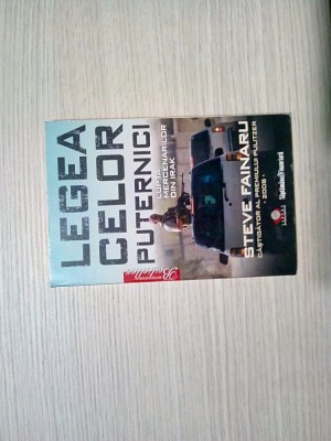 LEGEA CELOR PUTERNICI - Steve Fainaru - Editura Litera, 2009, 211 p. foto