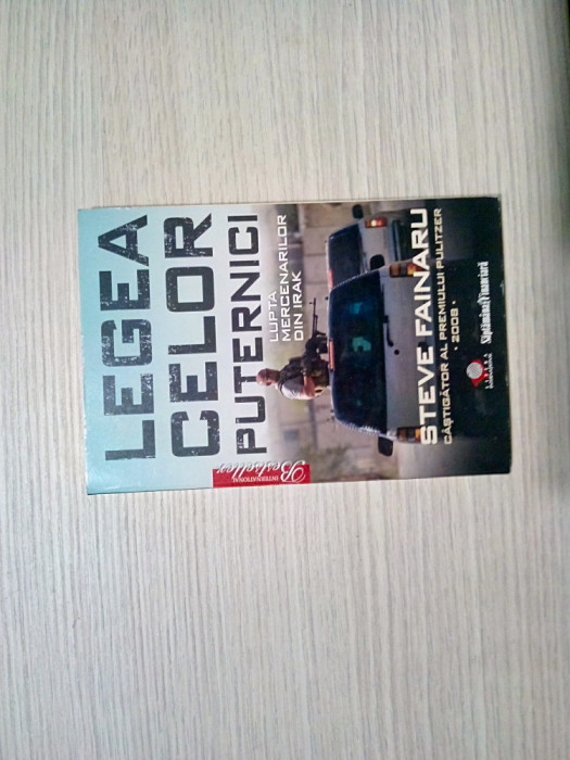 LEGEA CELOR PUTERNICI - Steve Fainaru - Editura Litera, 2009, 211 p.