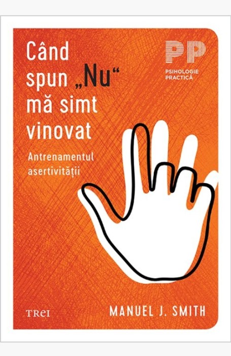 C&acirc;nd spun &bdquo;Nu&rdquo; mă simt vinovat. Antrenamentul asertivității - Manuel J. Smith