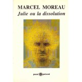 Marcel Moreau - Julie ou la dissolution - roman - - 136875