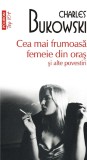 Cea Mai Frumoasa Femeie Din Oras T10, Charles Bukowski - Editura Polirom