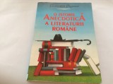 O ISTORIE ANECDOTICA A LITERATURII ROMANE - FLORENTIN POPESCU R4