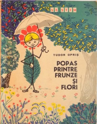 POPAS PRINTRE FRUNZE SI FLORI , de TUDOR OPRIS , foto