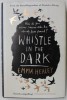 WHISTLE IN THE DARK by EMMA HEALEY , 2018