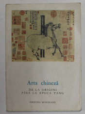 ARTA CHINEZA DE LA ORIGINI PANA LA EPOCA TANG - PICTURA SI GRAVURA , text de JEAN A . KEIM , 1966 foto