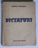 DICTATURI de PETRE GHIATA , 1938 *PREZINTA URME DE UZURA SI HALOURI