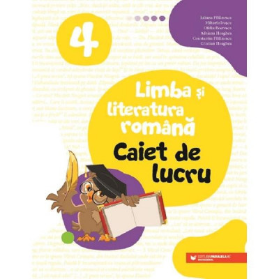 Limba si literatura romana - Clasa 4 - Caiet de lucru - Iuliana Filfanescu, Mihaela Ivascu, Ofelia Boerescu, Adriana Hoaghea, Constantin Filfanescu, C foto