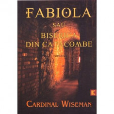 FABIOLA sau Biserica din catacombe - Cardinal Wiseman