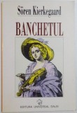 BANCHETUL de SOREN KIERKEGAARD , 1997 * PREZINTA SUBLINIERI