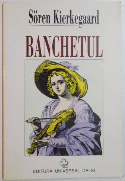 BANCHETUL de SOREN KIERKEGAARD , 1997 * PREZINTA SUBLINIERI
