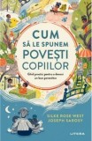Cumpara ieftin Cum sa le spunem povesti copiilor/Silke Rose West, Joseph Sarosy