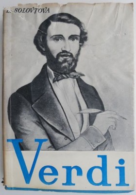 Giuseppe Verdi. Viata si opera &amp;ndash; Liubov Solovtova foto