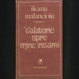 Calatorie Spre Mine Insami - Ileana Malancioiu - Biografii, Memorii si Jurnale